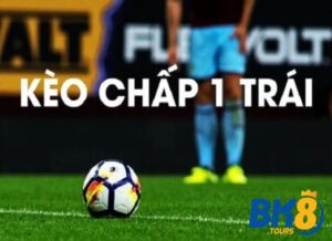 Kèo Chấp 1 Trái Trải Nghiệm Kèo Xịn Ngon Nhất Tại Bk8 4 Kèo Chấp 1 Trái